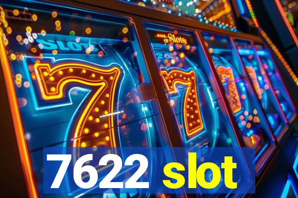 7622 slot