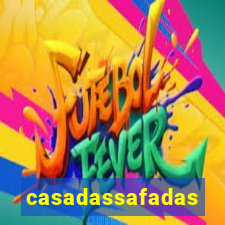 casadassafadas