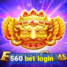 560 bet login