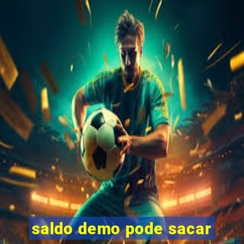 saldo demo pode sacar