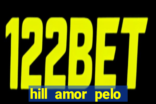 hill amor pelo jogo online