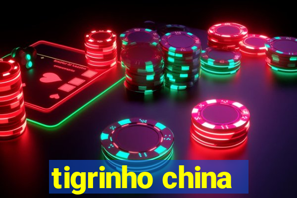 tigrinho china