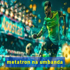 metatron na umbanda