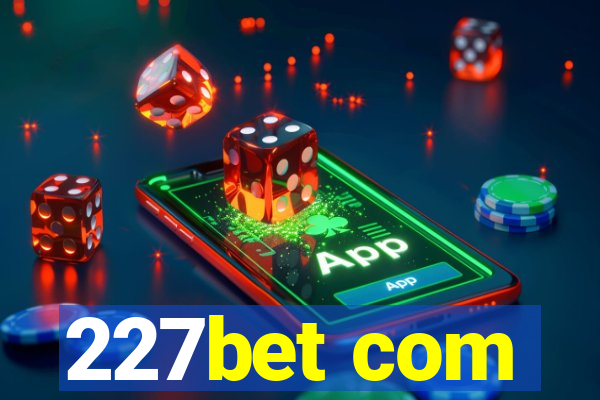 227bet com