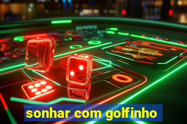 sonhar com golfinho