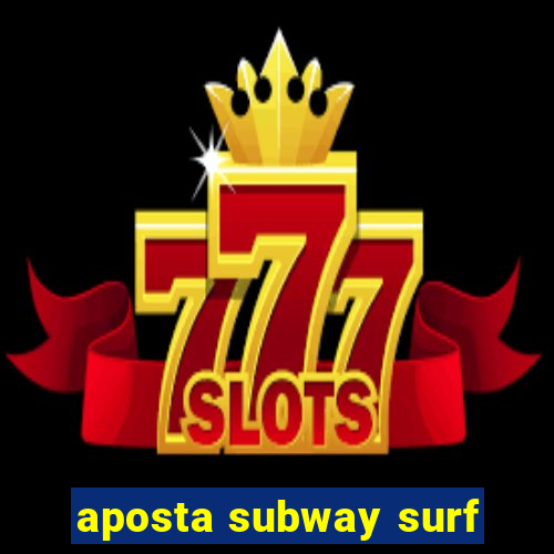 aposta subway surf