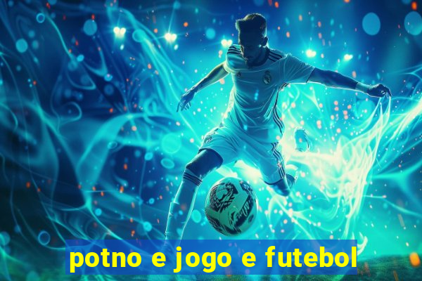 potno e jogo e futebol