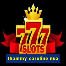 thammy caroline nua