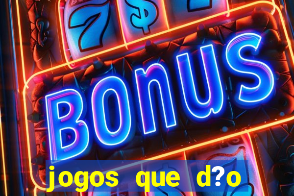 jogos que d?o dinheiro de verdade sem precisar depositar