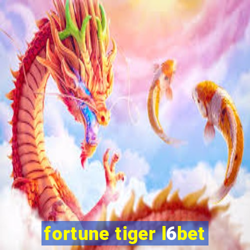 fortune tiger l6bet