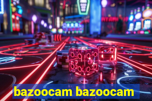 bazoocam bazoocam