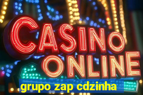 grupo zap cdzinha