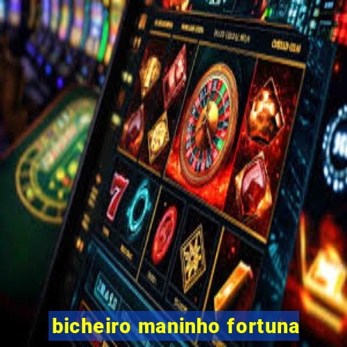 bicheiro maninho fortuna