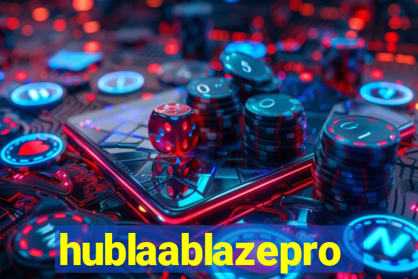 hublaablazepro