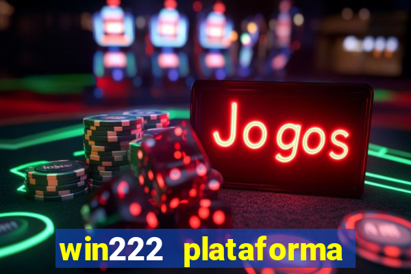 win222 plataforma de jogos