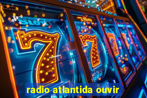 radio atlantida ouvir