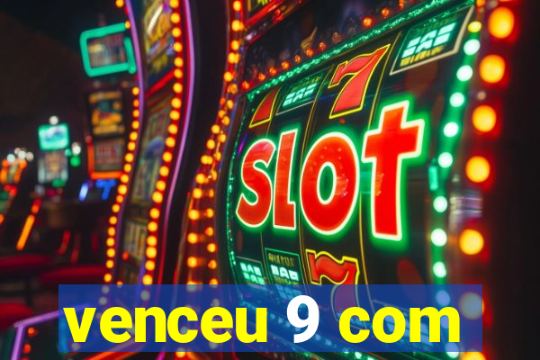 venceu 9 com