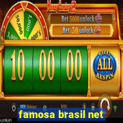 famosa brasil net